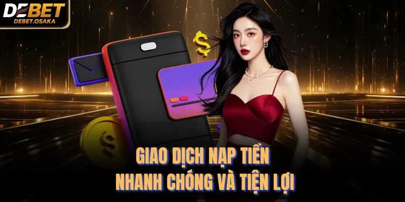 Link Vào Debet 3 Giao dịch nạp tiền nhanh chóng và tiện lợi